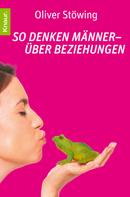 Oliver Stöwing: So denken Männer - über Beziehungen ★★★★
