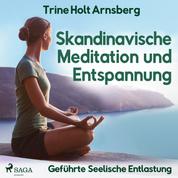 Skandinavische Meditation und Entspannung - Geführte Seelische Entlastung