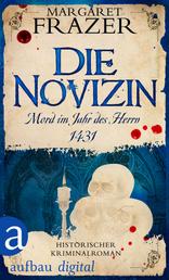 Die Novizin. Mord im Jahr des Herrn 1431 - Historischer Kriminalroman