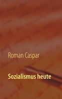 Roman Caspar: Sozialismus heute 