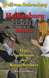 Das Geheimnis des Burgschreibers - Heldenburg Band 3
