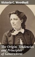 Victoria C. Woodhull: The Origin, Tendencies and Principles of Government 
