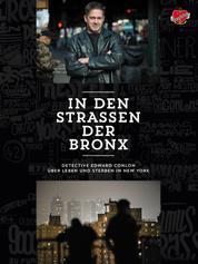 In den Straßen der Bronx - Detective Edward Conlon über Leben und Sterben in New York