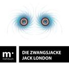 Jack London: Die Zwangsjacke 