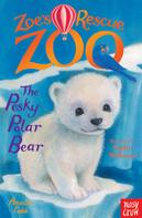 Amelia Cobb: Zoe's Rescue Zoo: The Pesky Polar Bear 