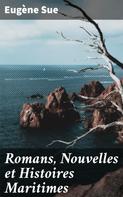 Eugène Sue: Romans, Nouvelles et Histoires Maritimes 