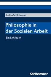 Philosophie in der Sozialen Arbeit - Ein Lehrbuch