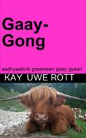 Kay Uwe Rott: Gaay-Gong 