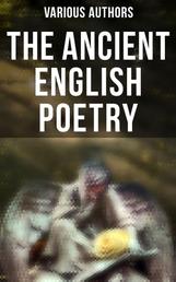 The Ancient English Poetry - Collection of Old Heroic Ballads, Songs, and Other Pieces of Early Poetry