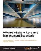 Jonathan Frappier: VMware vSphere Resource Management Essentials 