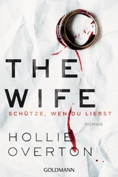 The Wife. Schütze, wen du liebst - Roman