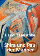 Helmut Lauschke: Shira und Paul der Mahner 