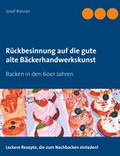 Josef Rönner: Rückbesinnung auf die gute alte Bäckerhandwerkskunst 