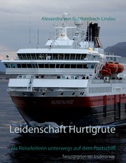 Leidenschaft Hurtigrute - Als Reiseleiterin unterwegs auf dem Postschiff