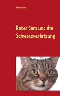 Ralf Husmann: Kater Sam und die Schwanzverletzung 