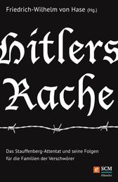 Hitlers Rache - Das Stauffenberg-Attentat und seine Folgen für die Familien der Verschwörer