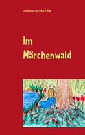 Eike M. Falk: Im Märchenwald 