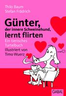 Thilo Baum: Günter, der innere Schweinehund, lernt flirten ★★★