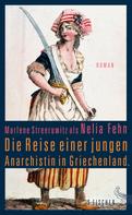 Marlene Streeruwitz als Nelia Fehn: Die Reise einer jungen Anarchistin in Griechenland. 