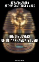 The Discovery of Tutankhamun's Tomb (Illustrated Edition)