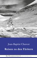 Jean-Baptiste Charcot: Reisen zu den Faröern 