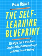 Peter Hollins: The Self-Learning Blueprint 