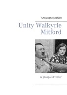 Christophe Stener: Unity Walkyrie Mitford 