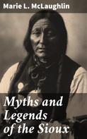 Marie L. Mclaughlin: Myths and Legends of the Sioux 