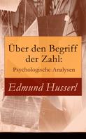 Edmund Husserl: Über den Begriff der Zahl: Psychologische Analysen 
