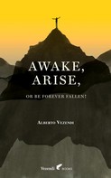 Alberto Vezendi: Awake, Arise, Or Be Forever Fallen! 