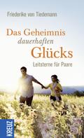 Friederike von Tiedemann: Das Geheimnis dauerhaften Glücks ★★★★