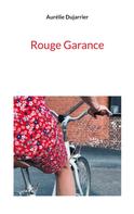 Aurélie Dujarrier: Rouge Garance 