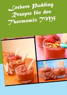 Verena Sundmann: Leckere Pudding Rezepte für den Thermomix TM5 ★★★★