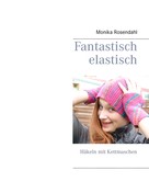 Monika Rosendahl: Fantastisch elastisch ★★★★