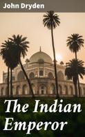 John Dryden: The Indian Emperor 
