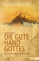 Arend Remmers: Die gute Hand Gottes 