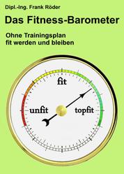 Das Fitness-Barometer - Ohne Trainingsplan fit werden und bleiben