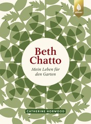 Beth Chatto - Mein Leben für den Garten