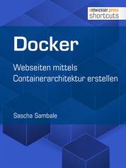 Docker - Webseiten mittels Containerarchitektur erstellen