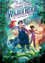 WilderReich (Band 1) - Eine schicksalhafte Prüfung - Bist du bereit für dieses magisch-abenteuerliche Fantasy-Kinderbuch ab 10 Jahren?