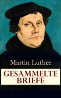 Martin Luther: Gesammelte Briefe ★★★
