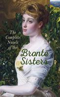 Emily Brontë: The Complete Novels of the Brontë Sisters 