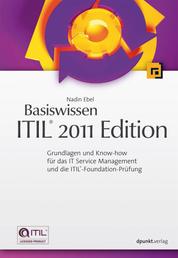 Basiswissen ITIL® 2011 Edition - Grundlagen und Know-how für das IT Service Management und die ITIL®-Foundation-Prüfung