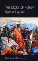 Hjalmar Boyesen: The Story of Norway (Serapis Classics) 