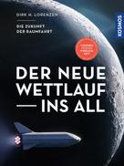 Dirk H. Lorenzen: Der neue Wettlauf ins All ★★★★