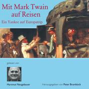 Mit Mark Twain auf Reisen - Ein Yankee auf Europa-Trip