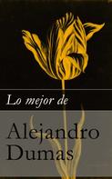 Alejandro Dumas: Lo mejor de Alejandro Dumas 