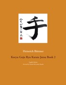 Heinrich Büttner: Koryu Goju Ryu Karate Jutsu Book 2 