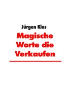 Jürgen Klos: Magische Worte die Verkaufen ★★