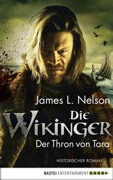 Die Wikinger - Der Thron von Tara - Historischer Roman